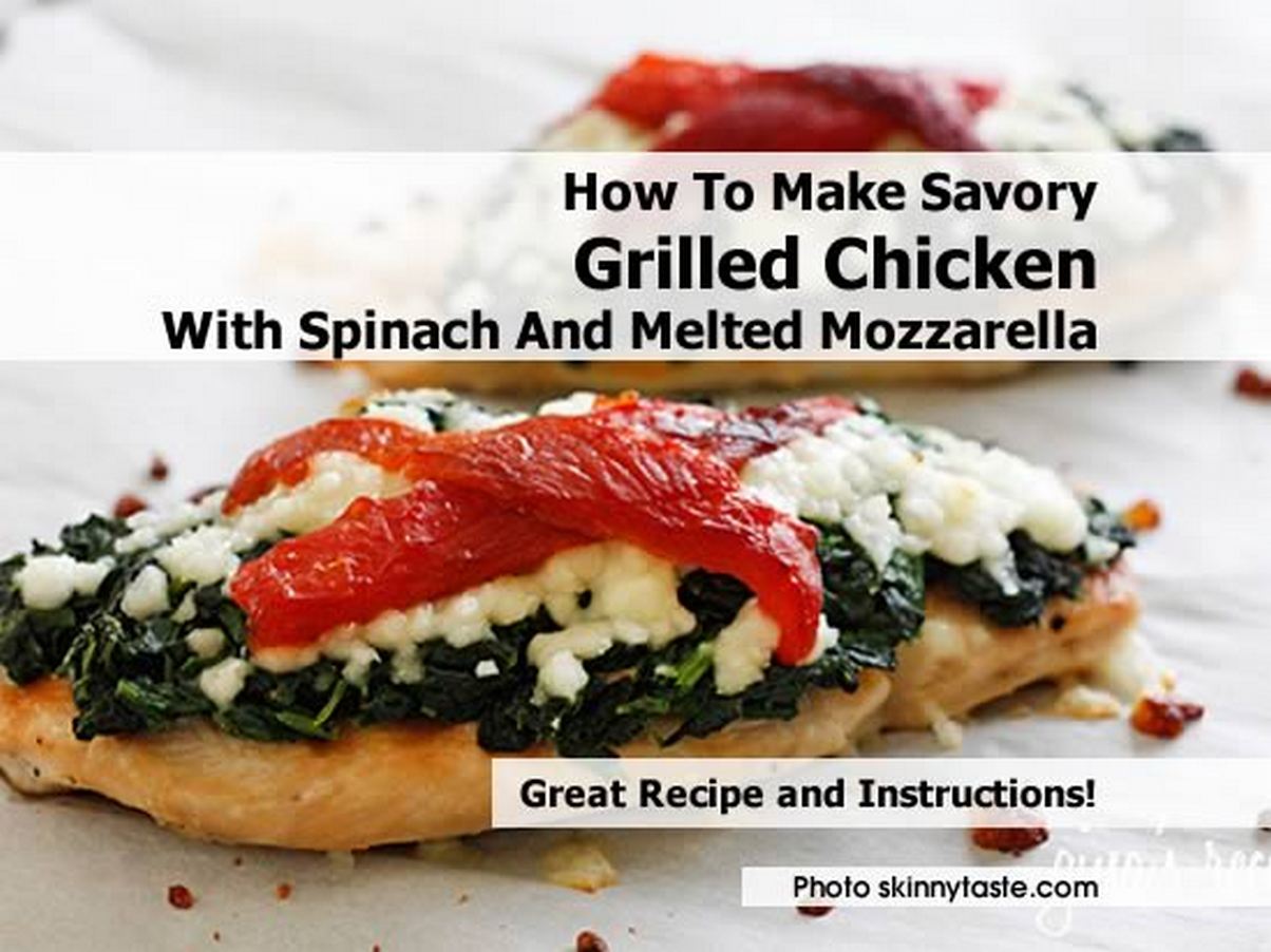 How To Make Savory Grilled Chicken With Spinach And Melted Mozzarella