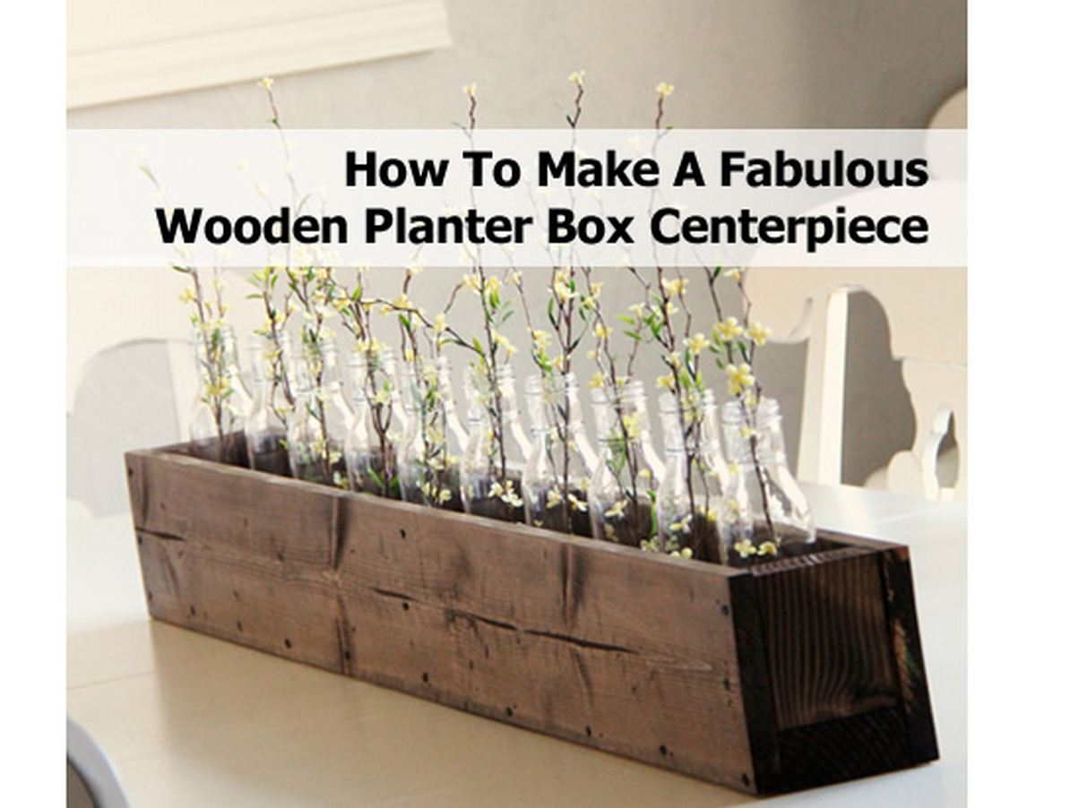 How To Make A Fabulous Wooden Planter Box Centerpiece