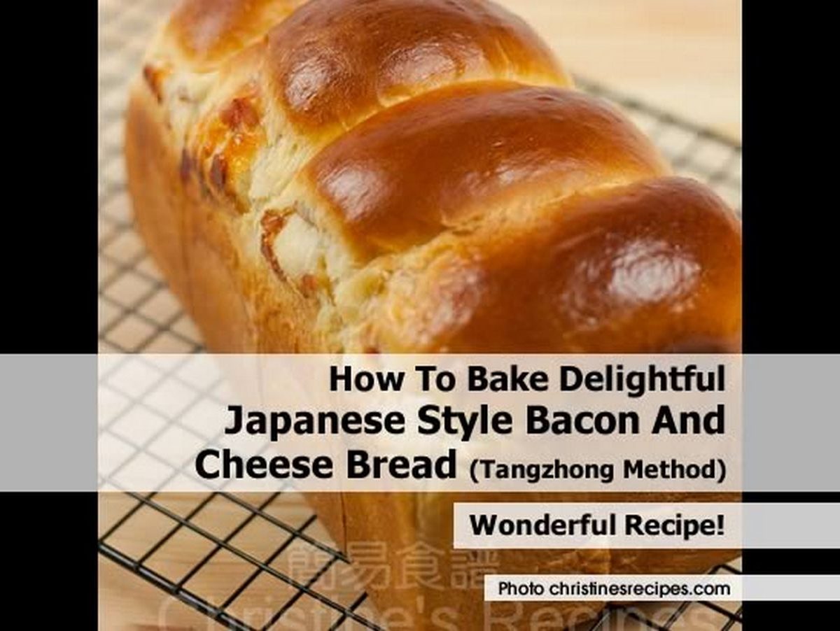 How To Bake Delightful Japanese Style Bacon And Cheese Bread (Tangzhong