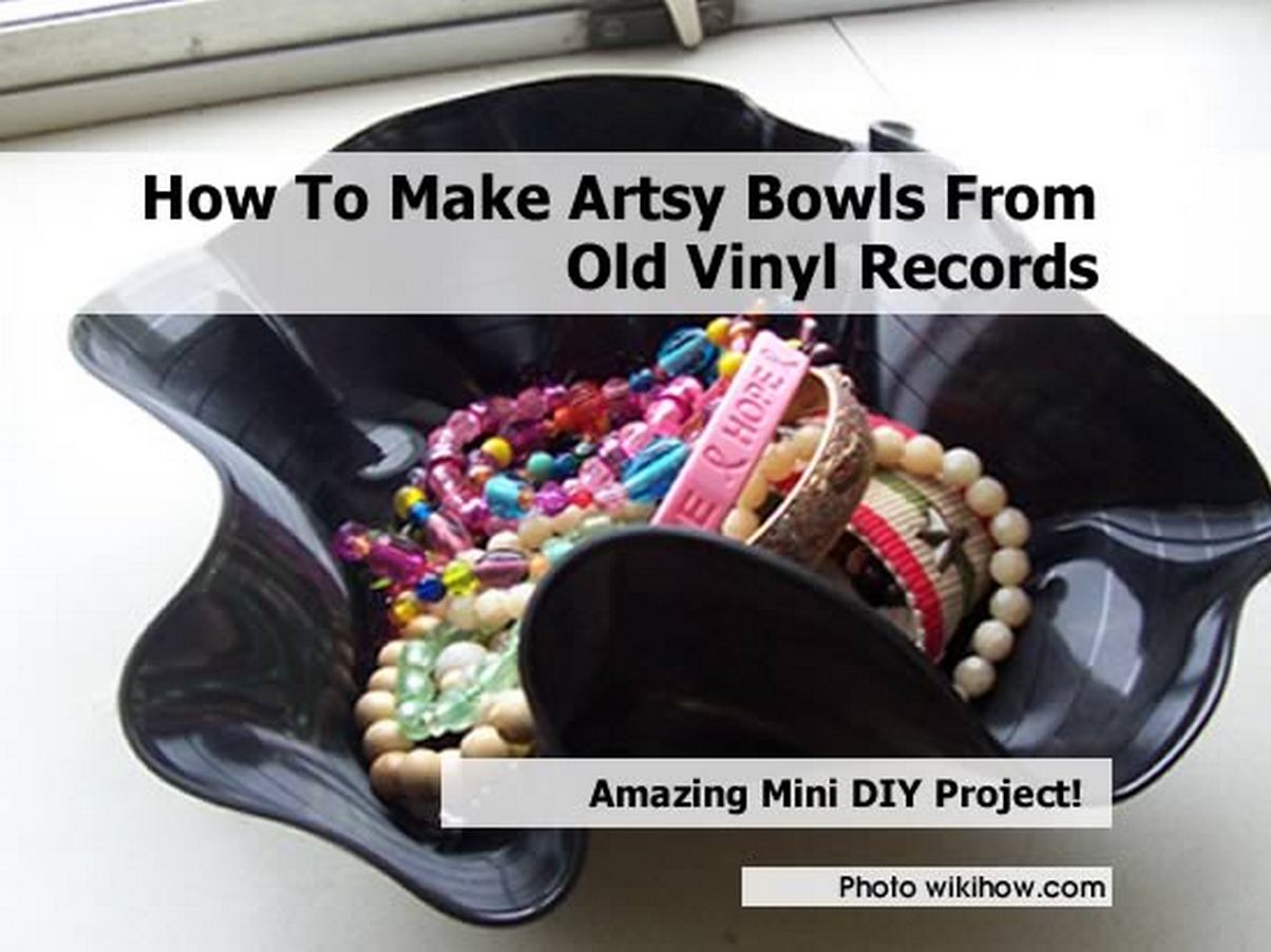 How To Make Artsy Bowls From Old Vinyl Records