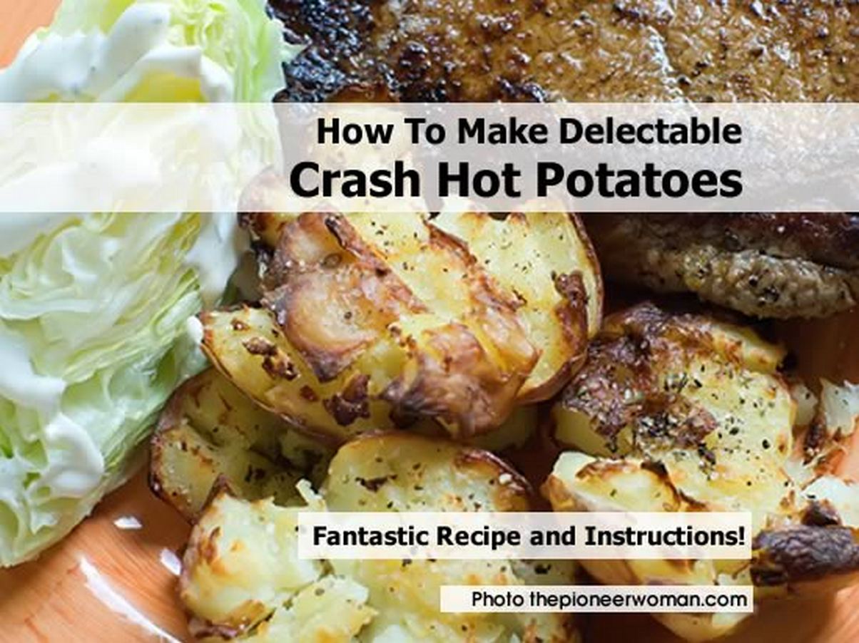 How To Make Delectable Crash Hot Potatoes