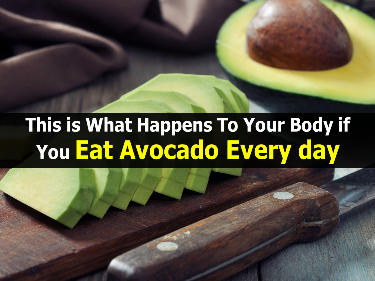 This is What Happens To Your Body if You Eat Avocado Every day