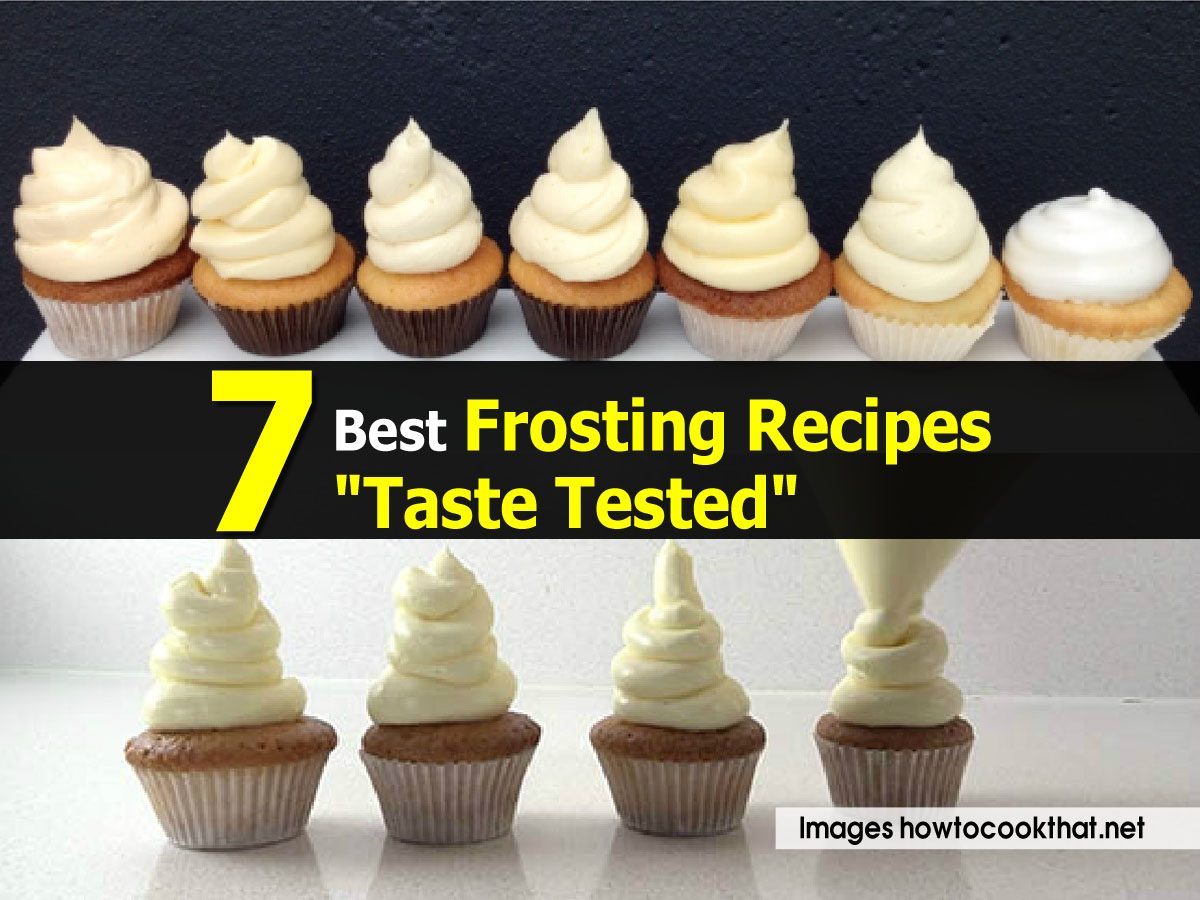 7 Best Frosting Recipes "Taste Tested"