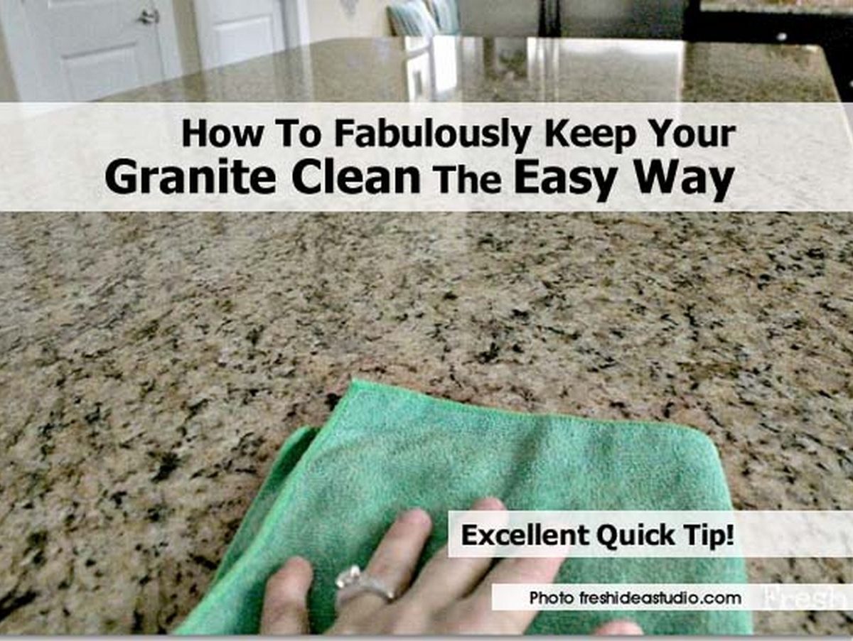 How To Fabulously Keep Your Granite Clean The Easy Way