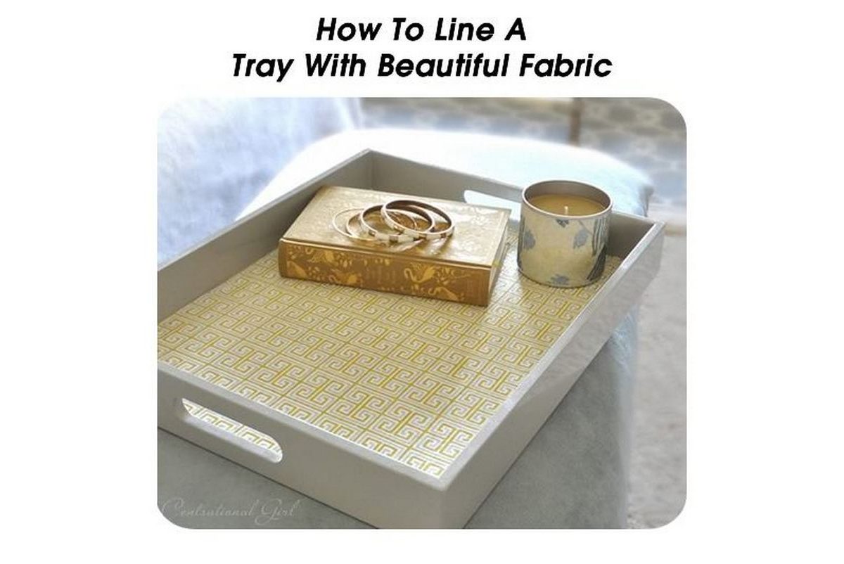 How To Line A Tray With Beautiful Fabric