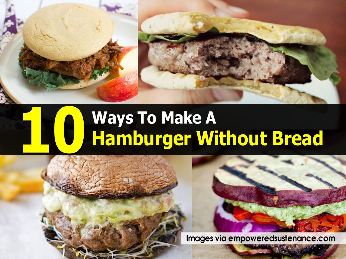 10 Ways To Make A Hamburger Without Bread