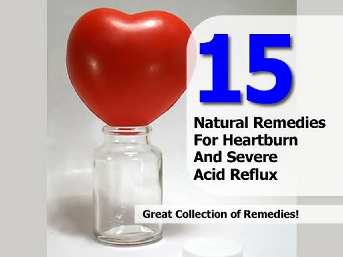 15 Natural Remedies For Heartburn And Severe Acid Reflux