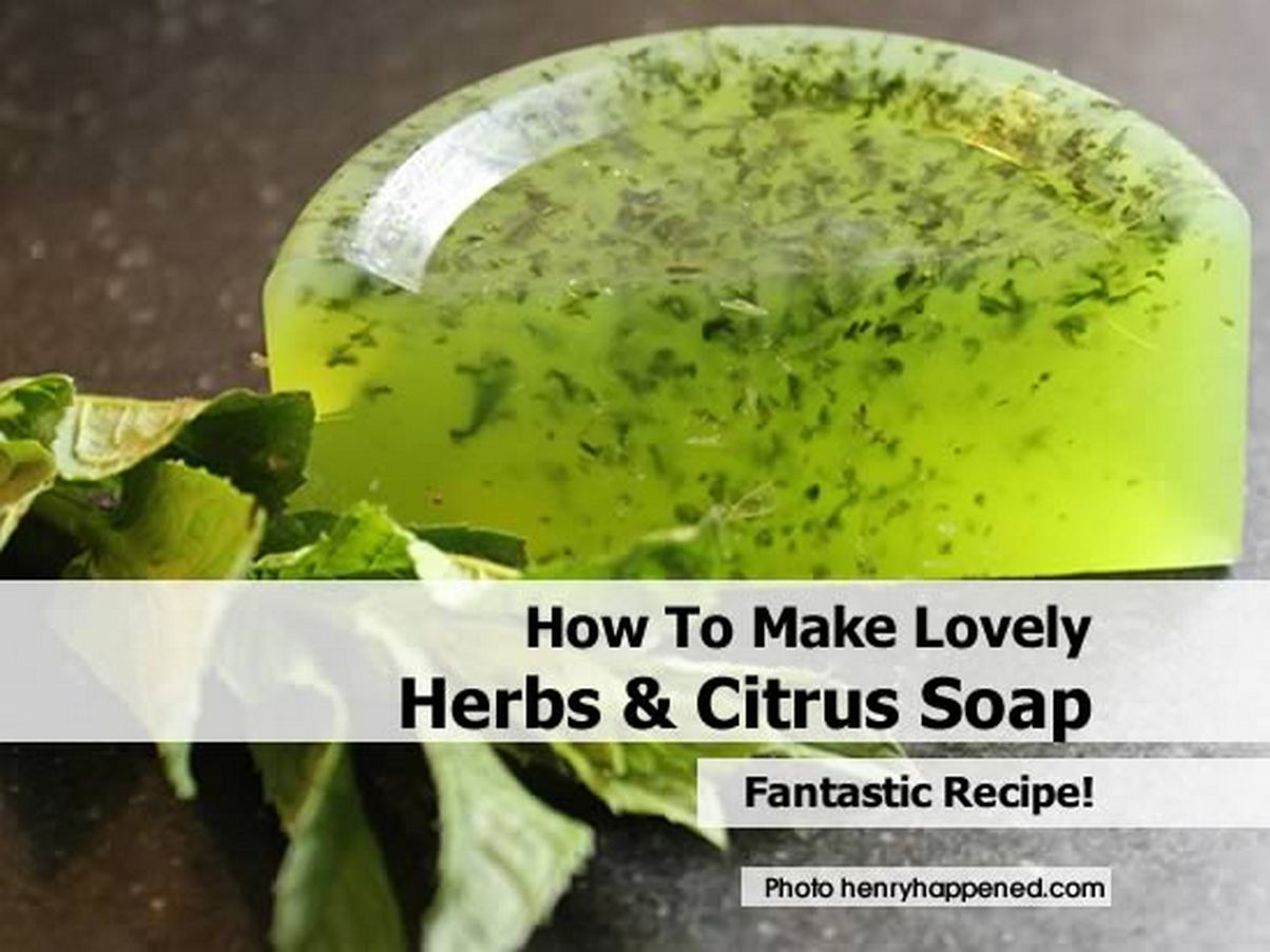 How To Make Lovely Herbs & Citrus Homemade Soap