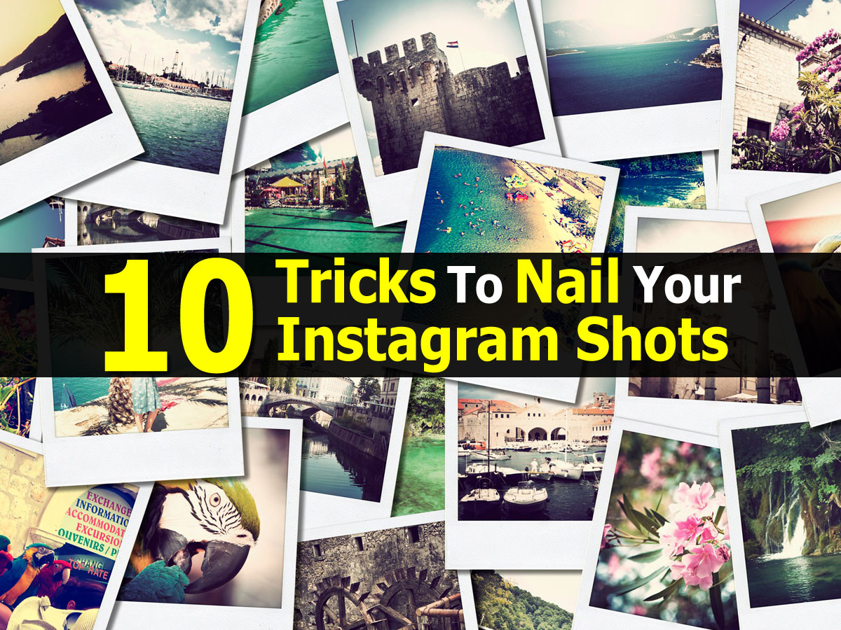 10 Tricks To Nail Your Instagram Shots