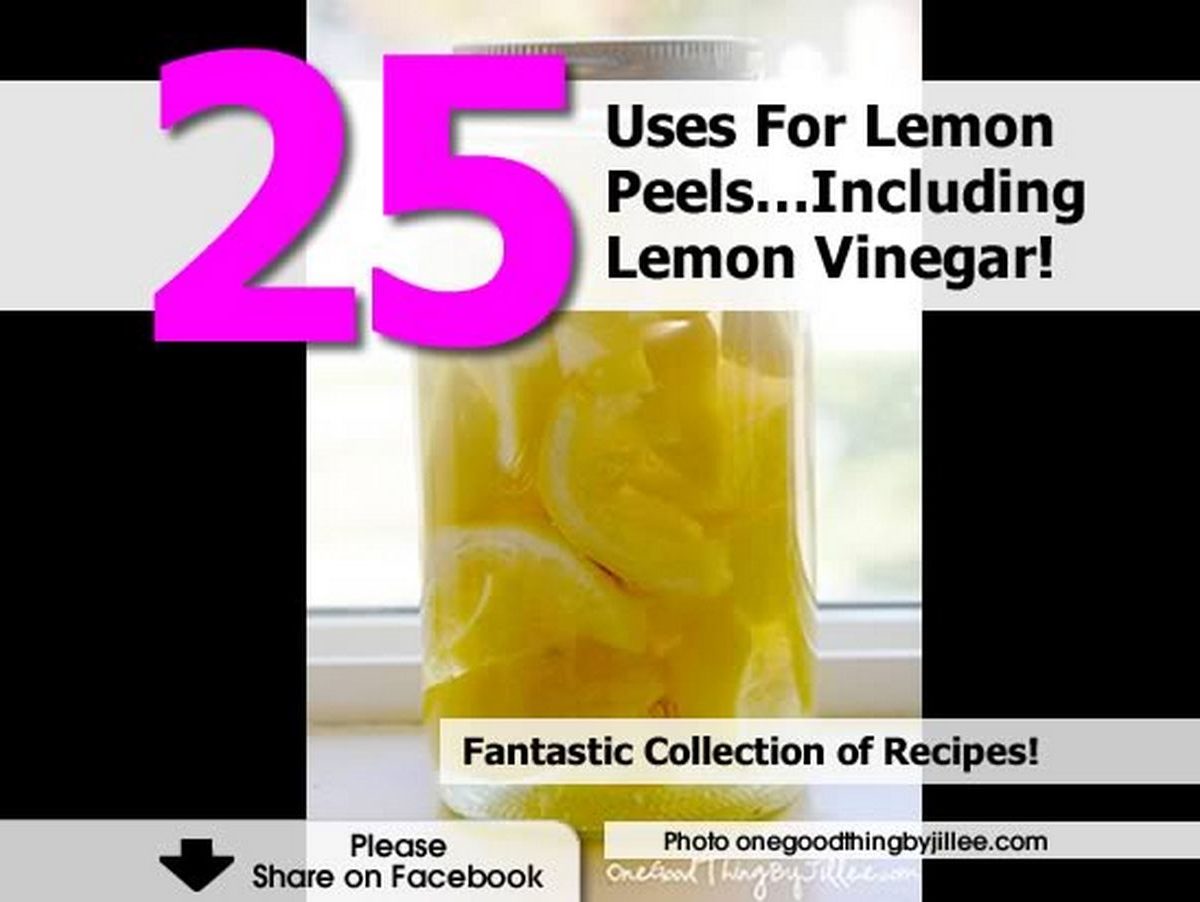 25 Uses For Lemon Peels…Including Lemon Vinegar!