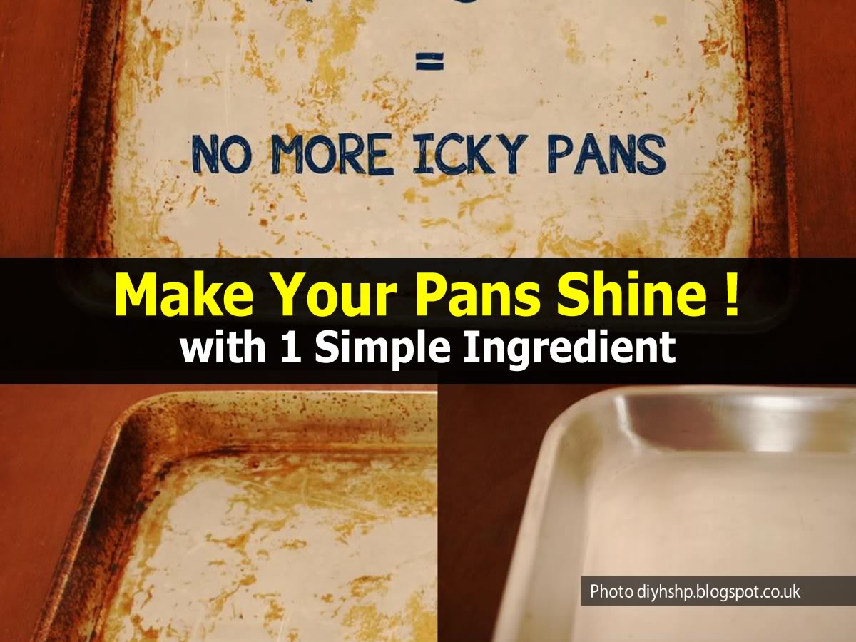 Make Your Pans Shine ! with 1 Simple Ingredient