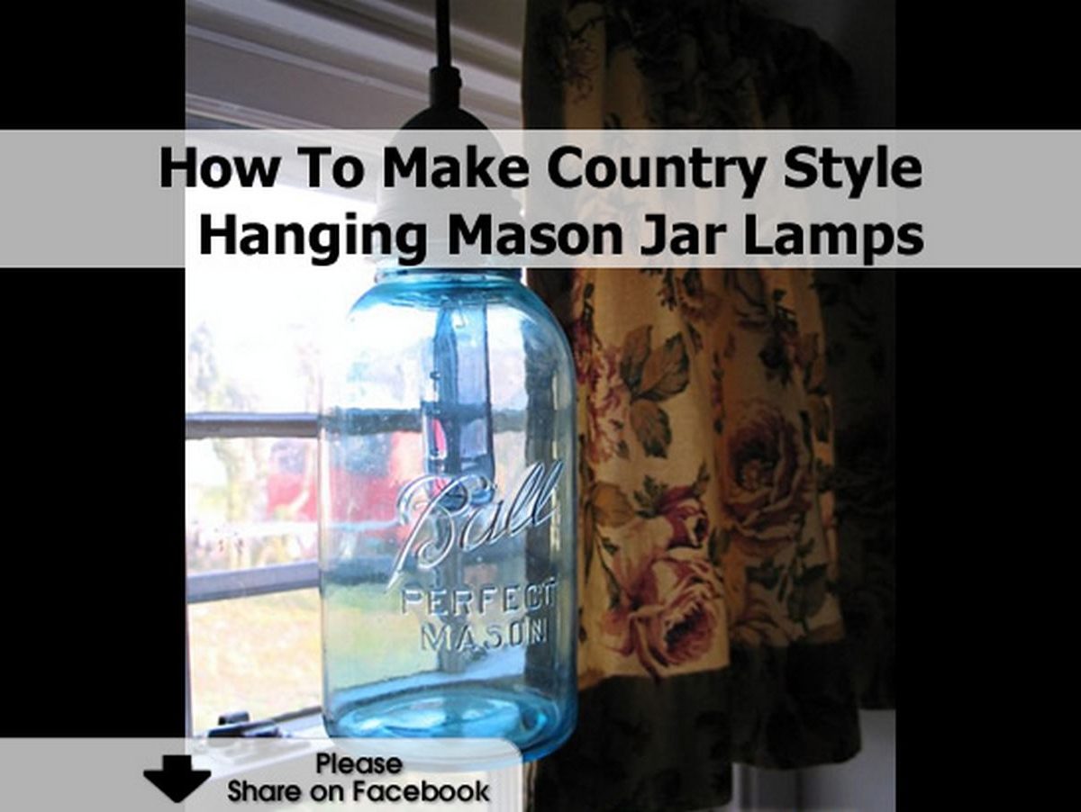 How To Make Country Style Hanging Mason Jar Lamps