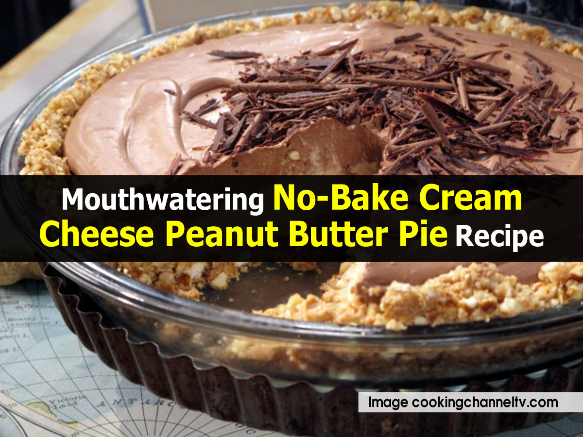 Mouthwatering NoBake Cream Cheese Peanut Butter Pie Recipe