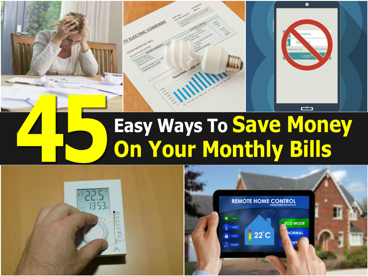 45 Easy Ways To Save Money On Your Monthly Bills