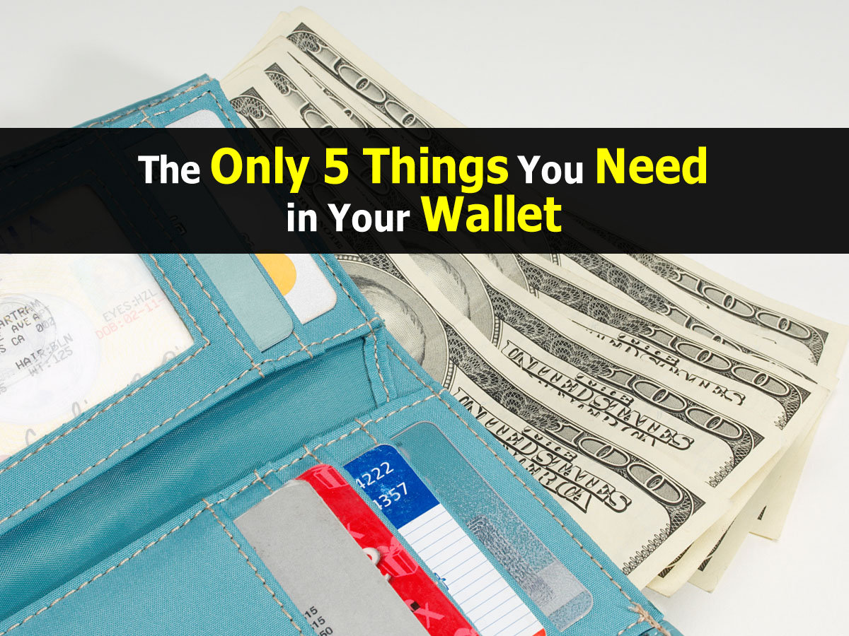 The Only 5 Things You Need in Your Wallet