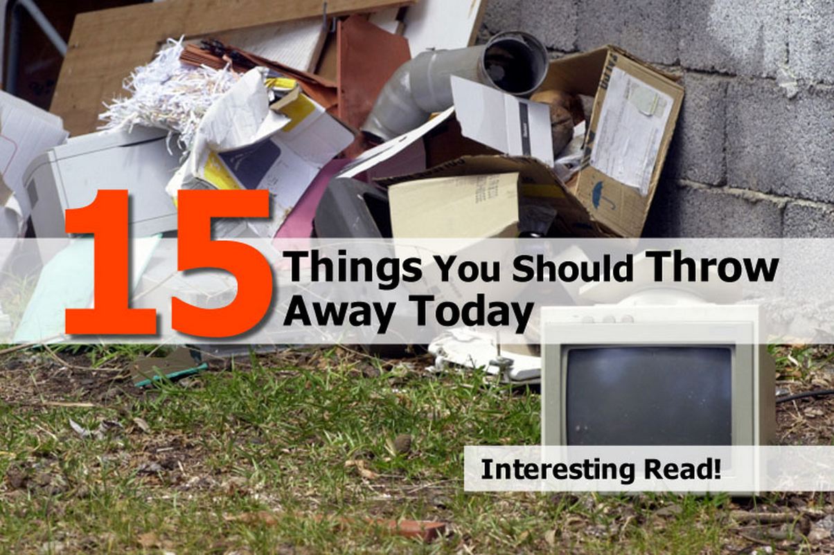 15 Things You Should Throw Away Today