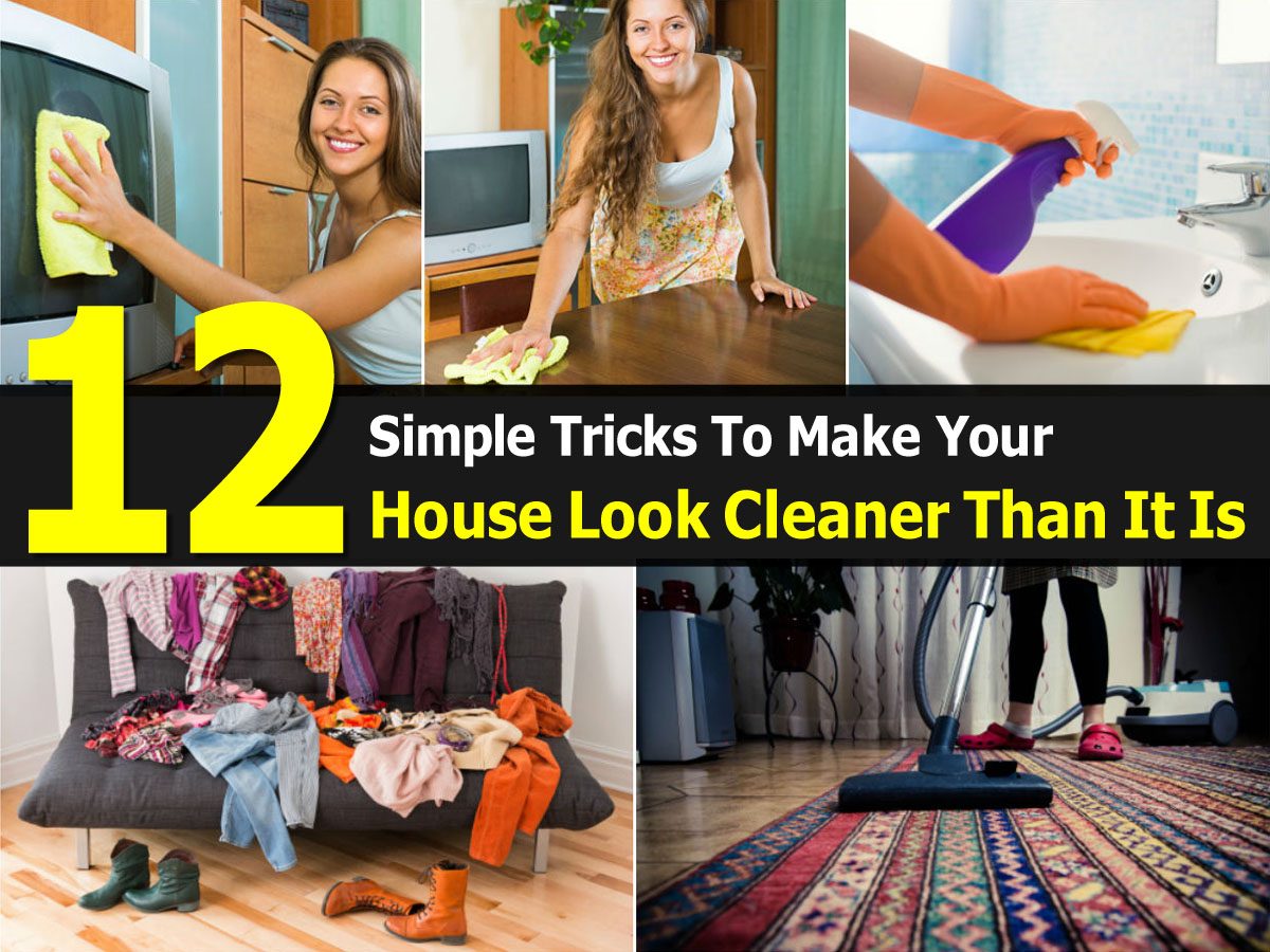 12 Simple Tricks To Make Your House Look Cleaner Than It Is