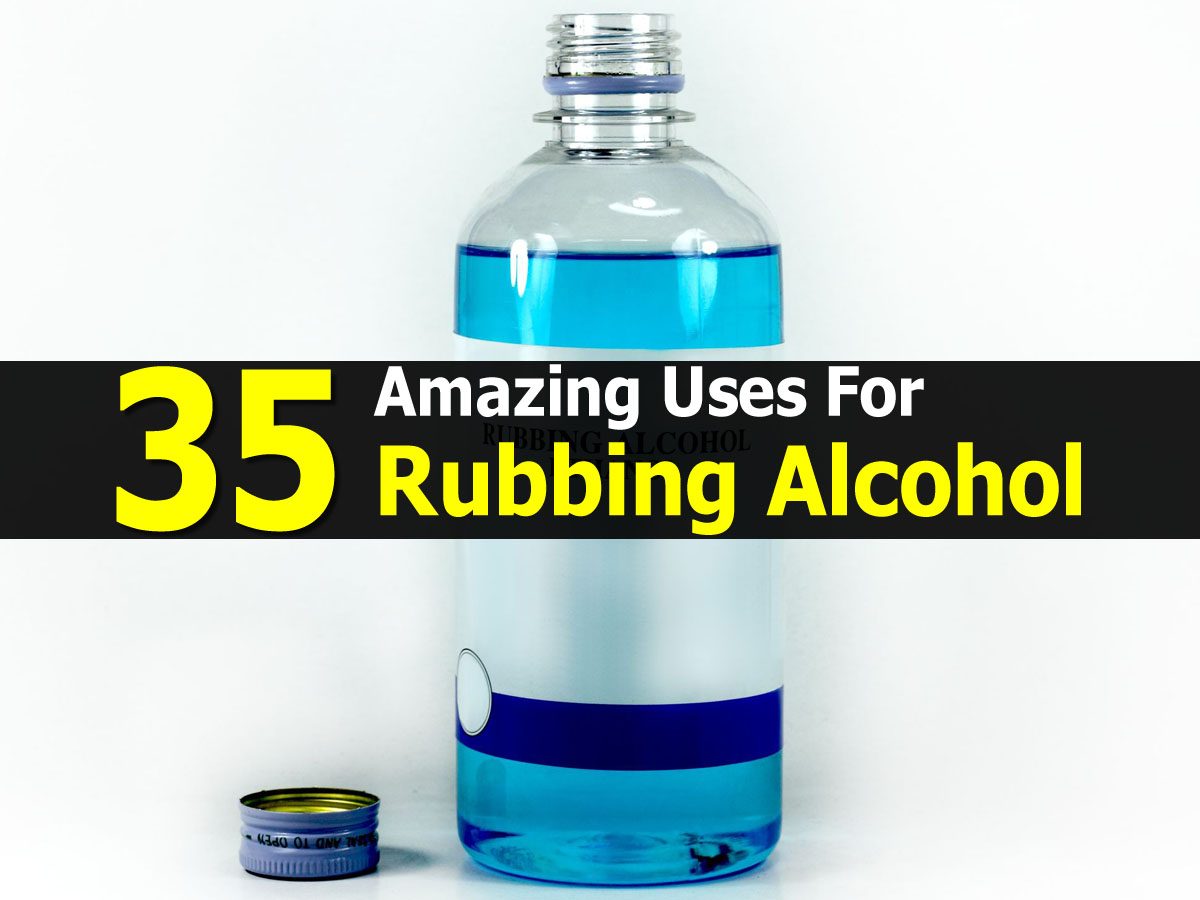 35 Amazing Uses For Rubbing Alcohol