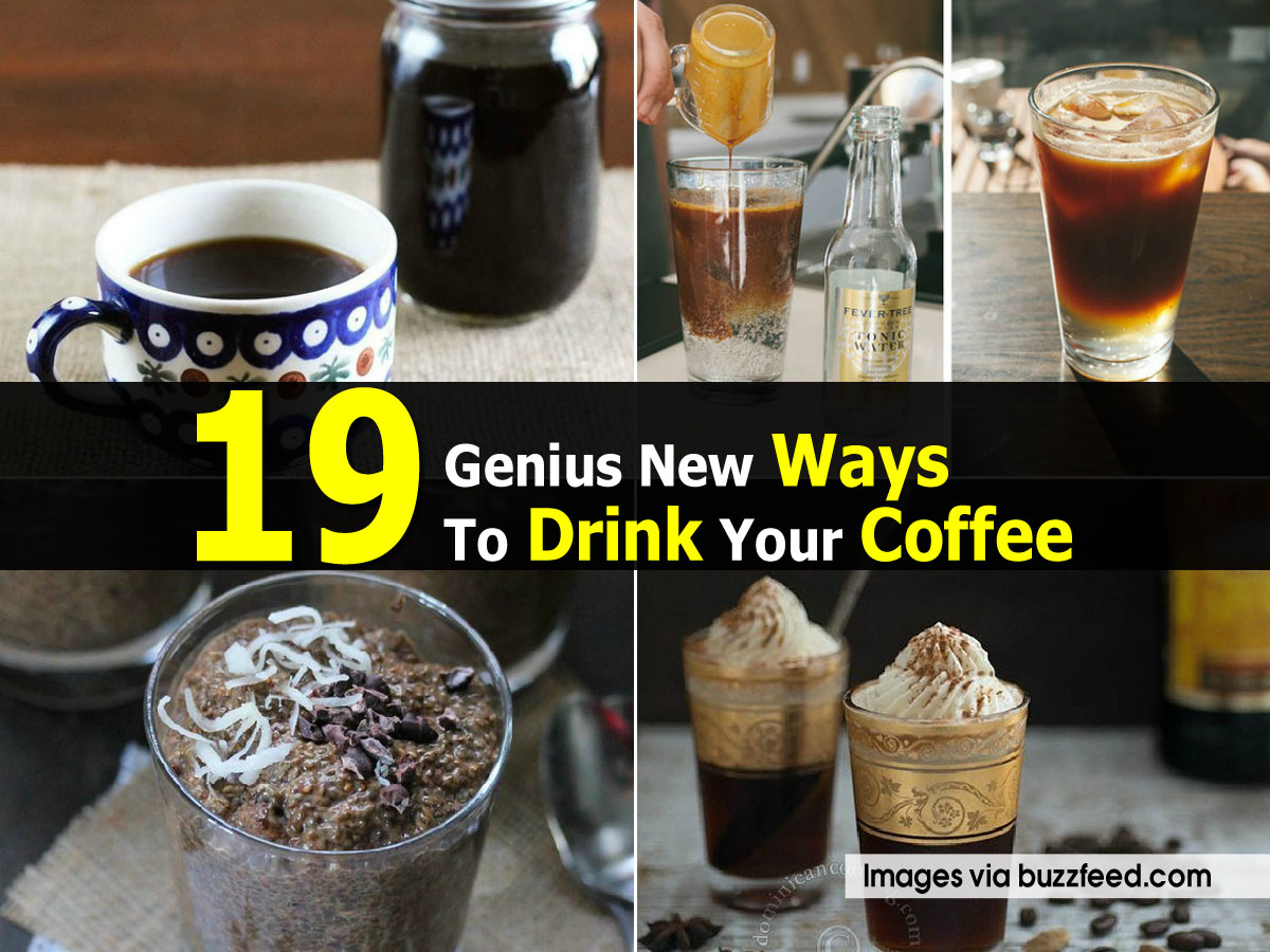 19 Genius New Ways To Drink Your Coffee